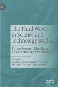The Third Wave in Science and Technology Studies: Future Research Directions on Expertise and Experience