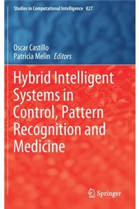 Hybrid Intelligent Systems in Control, Pattern Recognition and Medicine