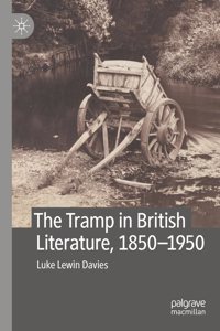 Tramp in British Literature, 1850--1950