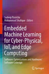 Embedded Machine Learning for Cyber-Physical, Iot, and Edge Computing