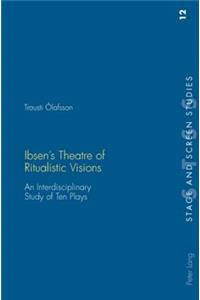 Ibsen's Theatre of Ritualistic Visions