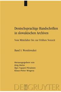 Deutschsprachige Handschriften in Slowakischen Archiven: Vom Mittelalter Bis Zur FrÃ¼hen Neuzeit. Band 1: Westslowakei. Band 2: Mittelslowakei. Band 3: Ostslowakei