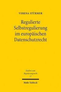 Regulierte Selbstregulierung im europäischen Datenschutzrecht