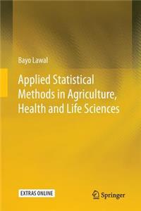 Applied Statistical Methods in Agriculture, Health and Life Sciences