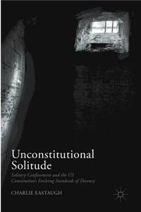 Unconstitutional Solitude