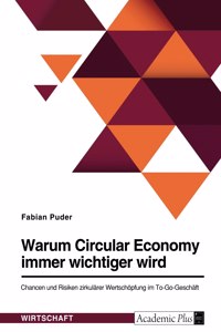 Warum Circular Economy immer wichtiger wird. Chancen und Risiken zirkulärer Wertschöpfung im To-Go-Geschäft