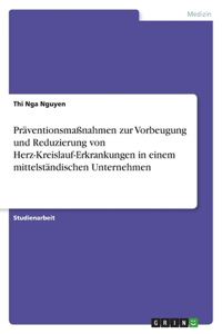 Präventionsmaßnahmen zur Vorbeugung und Reduzierung von Herz-Kreislauf-Erkrankungen in einem mittelständischen Unternehmen