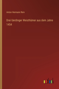 Drei Uerdinger Weisthümer aus dem Jahre 1454