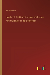 Handbuch der Geschichte der poetischen National-Literatur der Deutschen