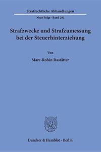 Strafzwecke Und Strafzumessung Bei Der Steuerhinterziehung