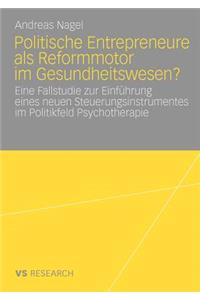Politische Entrepreneure ALS Reformmotor Im Gesundheitswesen?