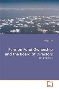 Pension Fund Ownership and the Board of Directors