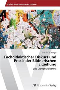 Fachdidaktischer Diskurs Und Praxis Der Bildnerischen Erziehung