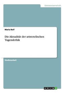 Die Aktualität der aristotelischen Tugendethik