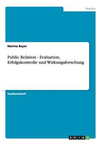 Public Relation - Evaluation, Erfolgskontrolle und Wirkungsforschung