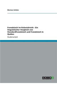 Französisch im Kolonialreich - Ein linguistischer Vergleich von Standardfranzösisch und Französisch in Québec