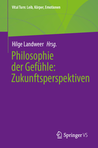 Philosophie Der Gefühle: Zukunftsperspektiven