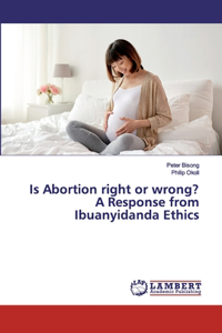 Is Abortion right or wrong? A Response from Ibuanyidanda Ethics