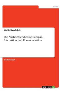 Nachrichtendienste Europas. Interaktion und Kommunikation