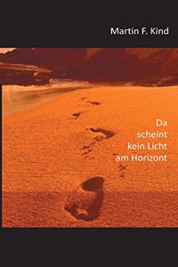 Da scheint kein Licht am Horizont