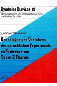 Grundlagen und Verfahren des sprachlichen Experiments im Fruehwerk von Daniil J. Charms