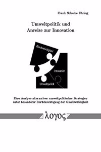 Umweltpolitik Und Anreize Zur Innovation. Eine Analyse Alternativer Umweltpolitischer Strategien Unter Besonderer Beru'cksichtigung Der Glaubwurdigkeit