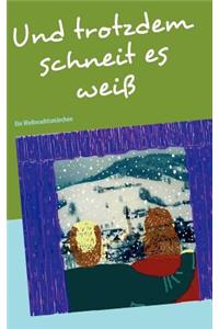 Und trotzdem schneit es weiß