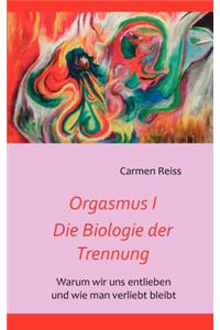 Orgasmus I - Die Biologie der Trennung