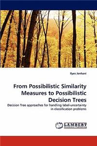 From Possibilistic Similarity Measures to Possibilistic Decision Trees