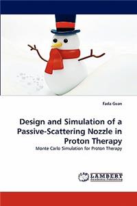 Design and Simulation of a Passive-Scattering Nozzle in Proton Therapy