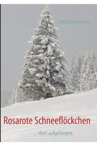 Rosarote Schneeflöckchen: ... eben aufgefangen.