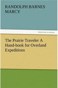 Prairie Traveler A Hand-book for Overland Expeditions