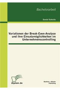 Variationen der Break-Even-Analyse und ihre Einsatzmöglichkeiten im Unternehmenscontrolling