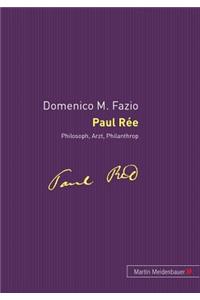 Paul Ree - Philosoph, Arzt, Philantrop