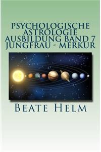 Psychologische Astrologie - Ausbildung Band 7 - Jungfrau - Merkur