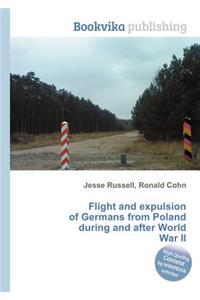 Flight and Expulsion of Germans from Poland During and After World War II