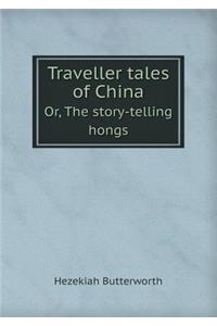 Traveller Tales of China Or, the Story-Telling Hongs