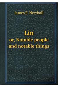 Lin or, Notable people and notable things