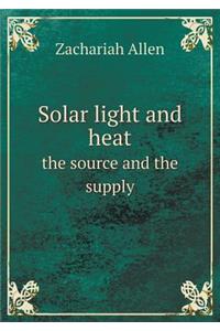 Solar Light and Heat the Source and the Supply