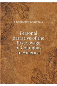 Personal Narrative of the First Voyage of Columbus to America