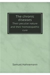 The Chronic Diseases Their Peculiar Nature and Their Homoeopathic Cure