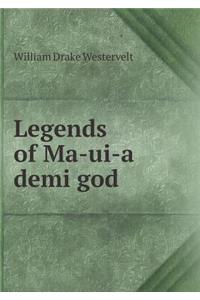 Legends of Ma-Ui-A Demi God