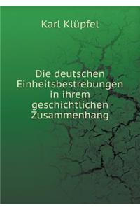 Die Deutschen Einheitsbestrebungen in Ihrem Geschichtlichen Zusammenhang