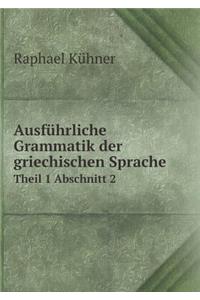 Ausführliche Grammatik Der Griechischen Sprache Theil 1 Abschnitt 2