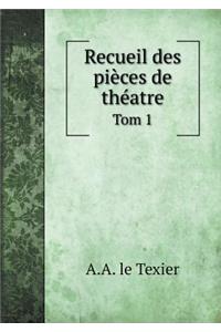 Recueil des pièces de théatre Tom 1