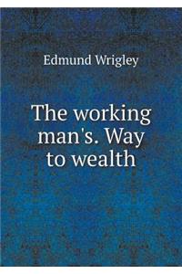 The working man's. Way to wealth