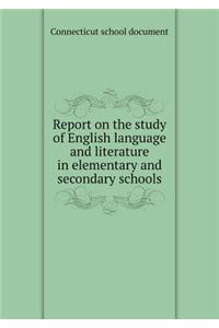 Report on the Study of English Language and Literature in Elementary and Secondary Schools