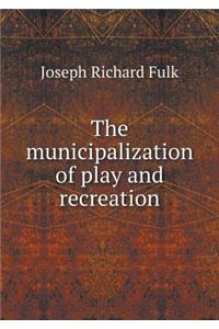 The Municipalization of Play and Recreation