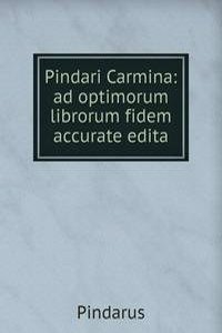 Pindari Carmina: ad optimorum librorum fidem accurate edita