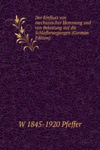 Der Einfluss von mechanischer Hemmung und von Belastung auf die Schlafbewegungen (German Edition)